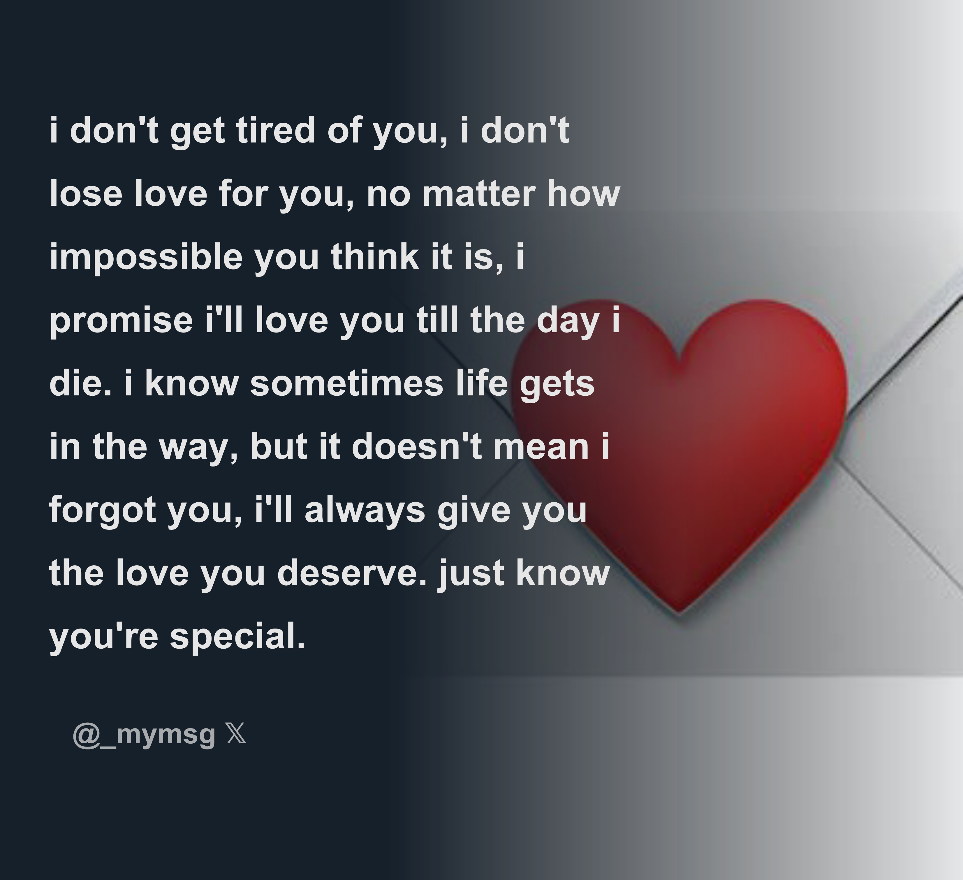 I Don t Get Tired Of You I Don t Lose Love For You No Matter How 