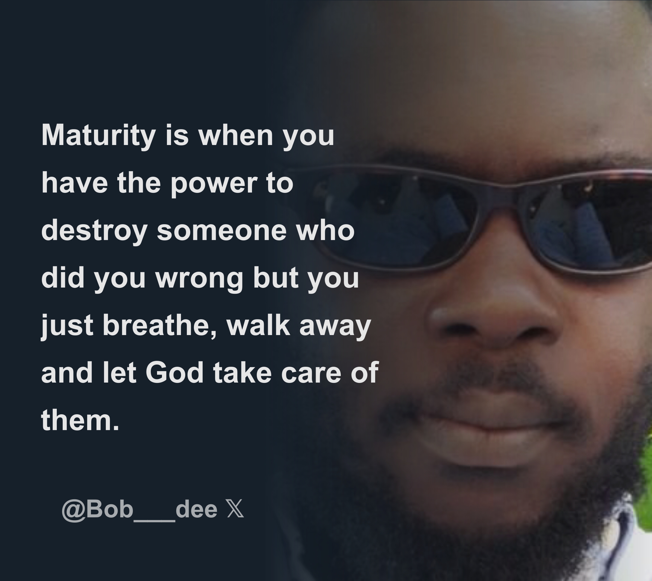 Maturity is when you have the power to destroy someone who did you ...