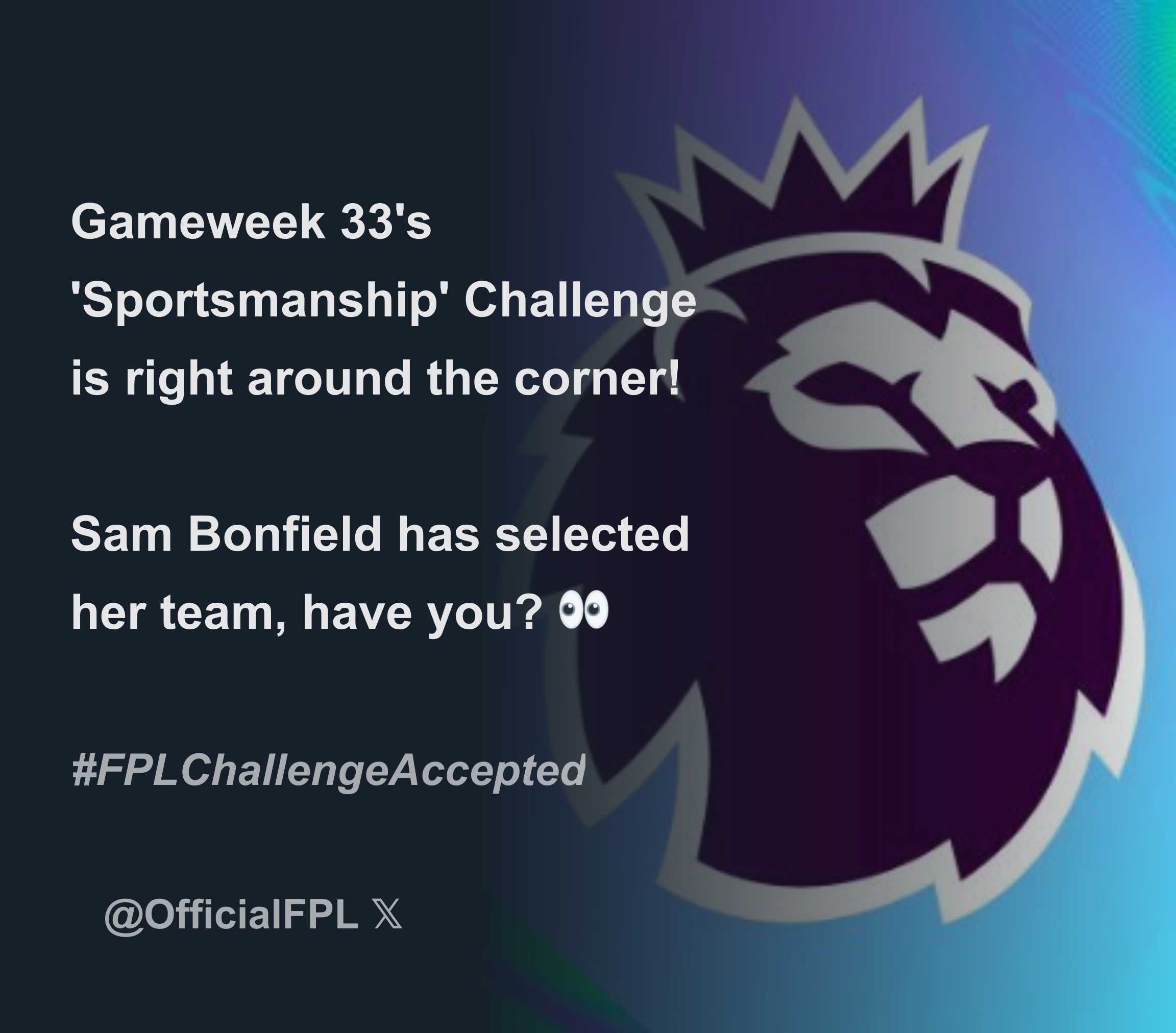Gameweek 33's 'Sportsmanship' Challenge is right around the corner! Sam