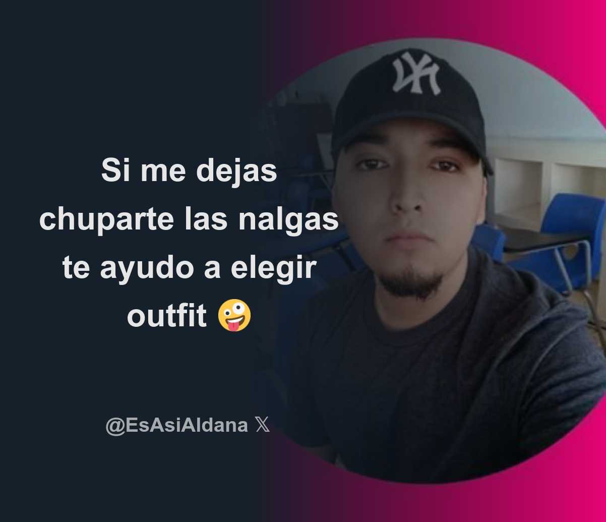 ArnMercurio Si me dejas chuparte las nalgas te ayudo a elegir outfit 🤪