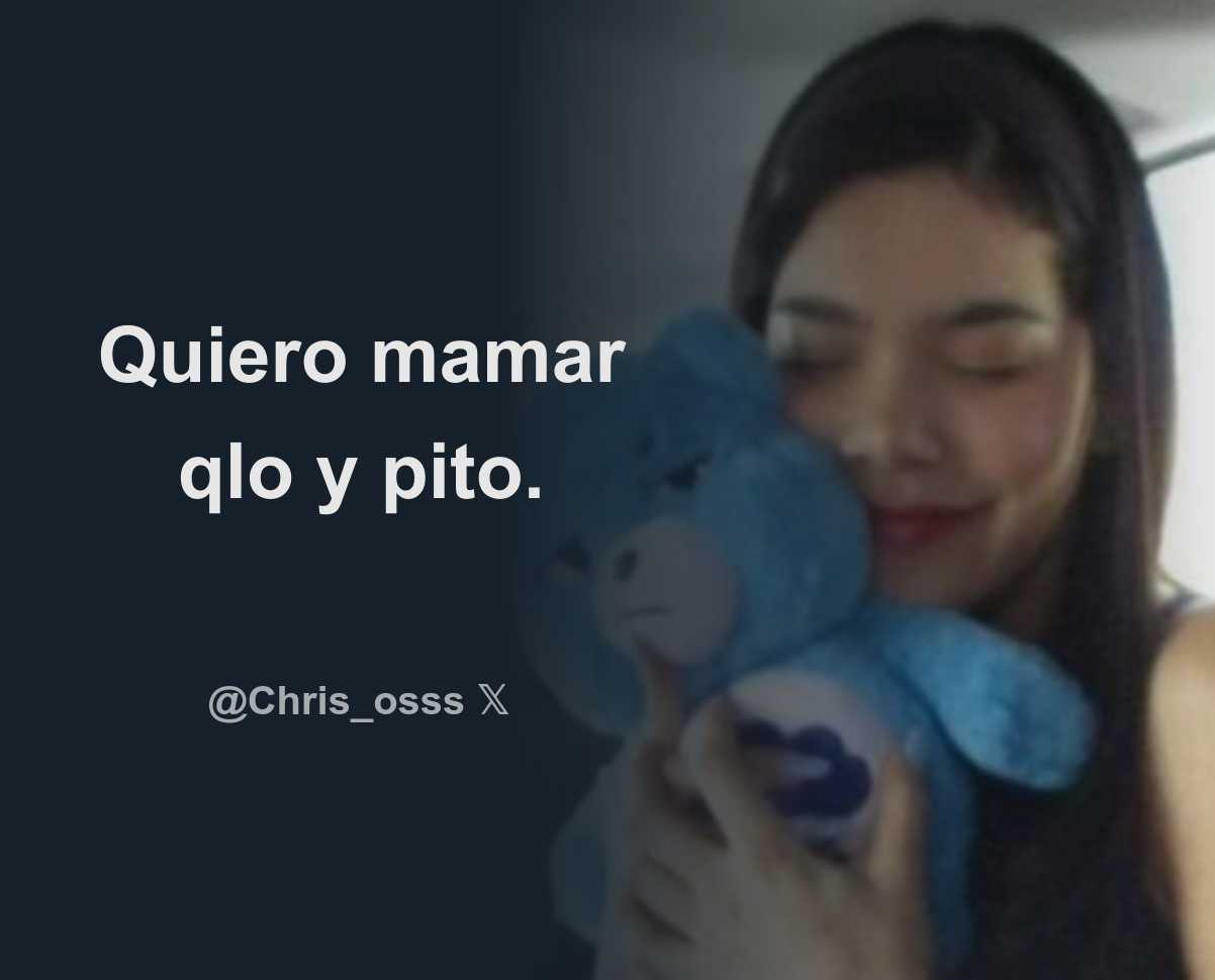 Quiero mamar qlo y pito. - Download Tweet Image from Toy Toy🧸 @Chris_osss  - Rattibha