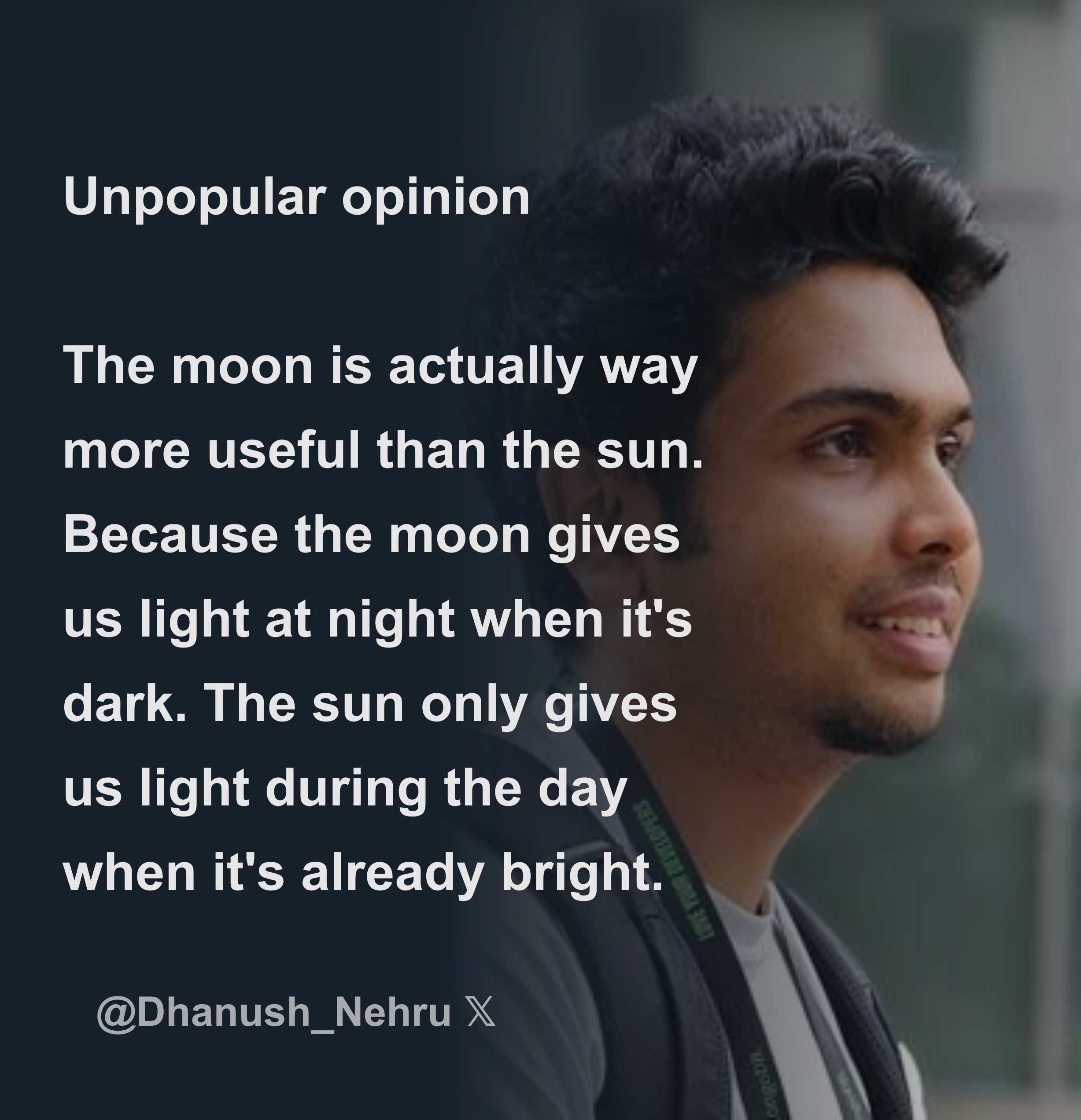 Unpopular opinion The moon is actually way more useful than the sun ...